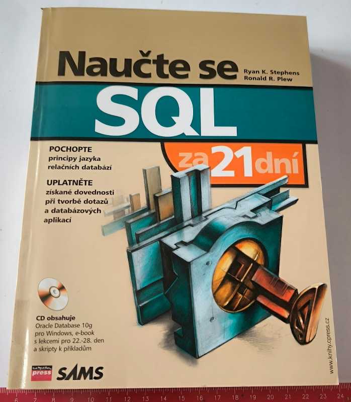 Naučte se SQL za 21 dní - Ryan K. Stephens, ... - Computer Press 2004, 582 stran, chybí CD,