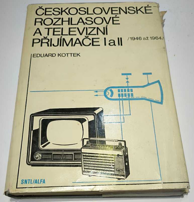 Československé rozhlasové a televizní přijímače I a II. / 1946-1964 /  - Eduard Kottek - SNTL 1977