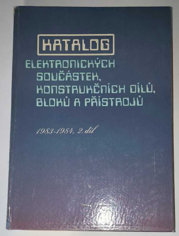 Katalog elektronických součástek, konstrukčních dílů, bloků a přístrojů .. 1983-1984, 2.díl