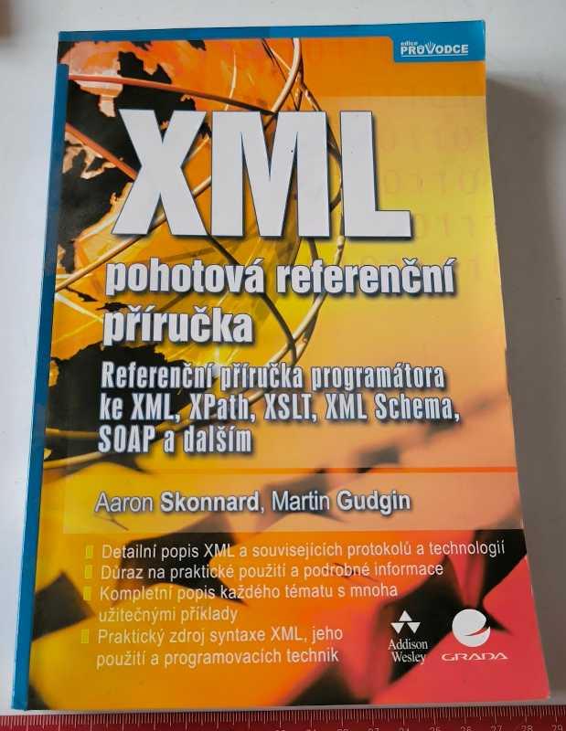 XML pohotová referenční příručka - Aaron Skonnard, ... - Grada 2006, 344 stran