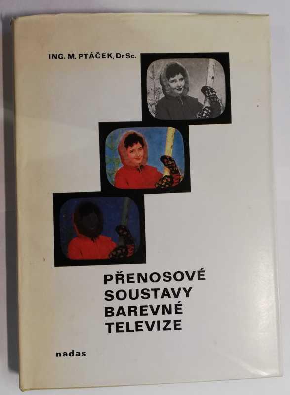Přenosové soustavy barevné televize - ing. M. Ptáček, DrSC. - NADAS 1974