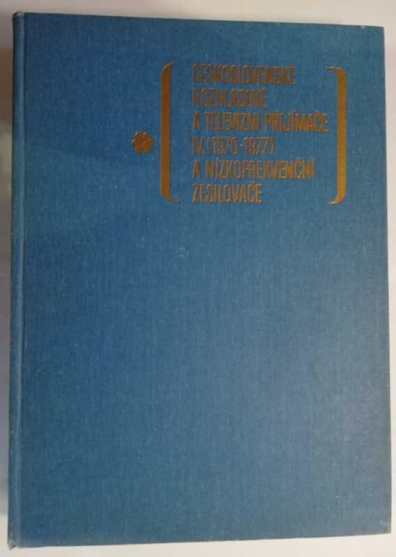není skladem - Československé rozhlasové a televizní přijímače IV. / 1970-1977 / a nízkofrekvenční zesilovače - E. Kottek - SNTL 1985