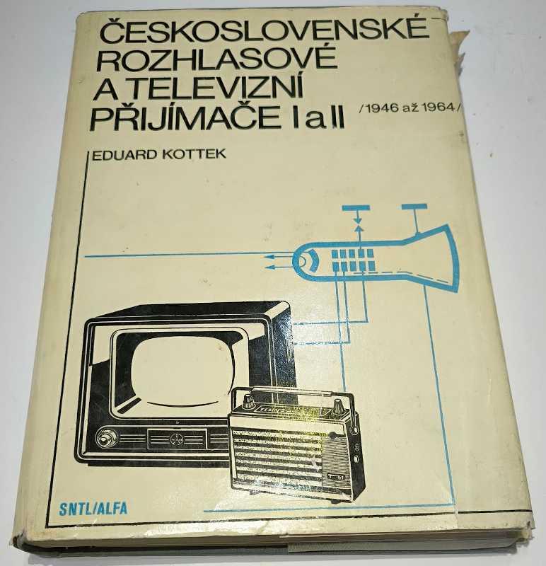 Československé rozhlasové a televizní přijímače I a II. / 1946-1964 /  - Eduard Kottek - SNTL 1977