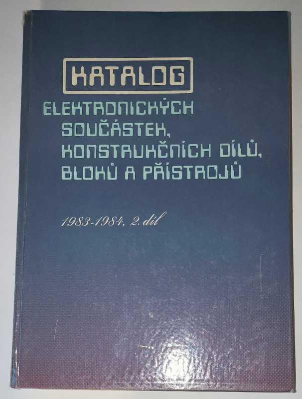 Katalog elektronických součástek, konstrukčních dílů, bloků a přístrojů .. 1983-1984, 2.díl