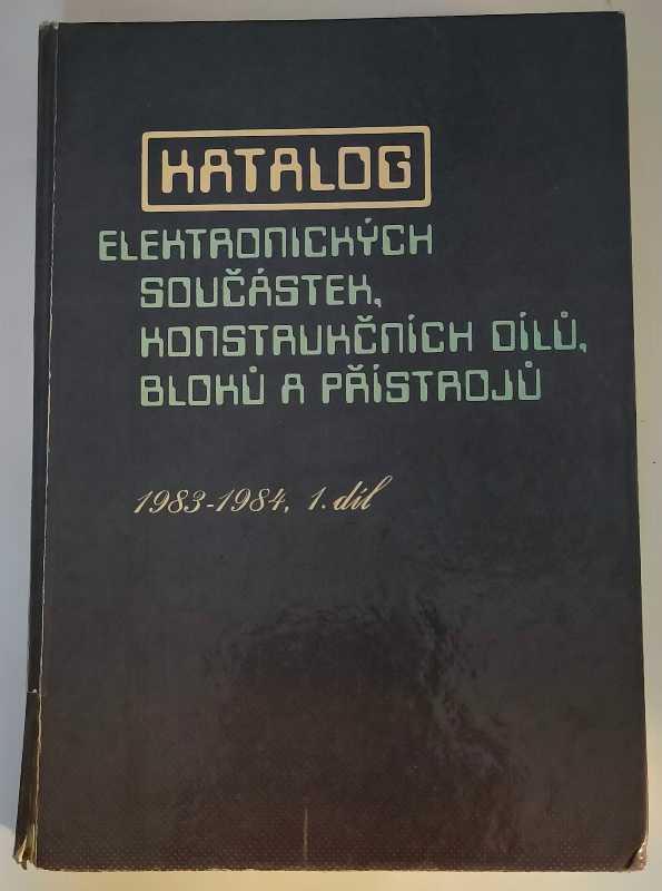 Katalog elektronických součástek, konstrukčních dílů, bloků a přístrojů .. 1983-1984, 1.díl